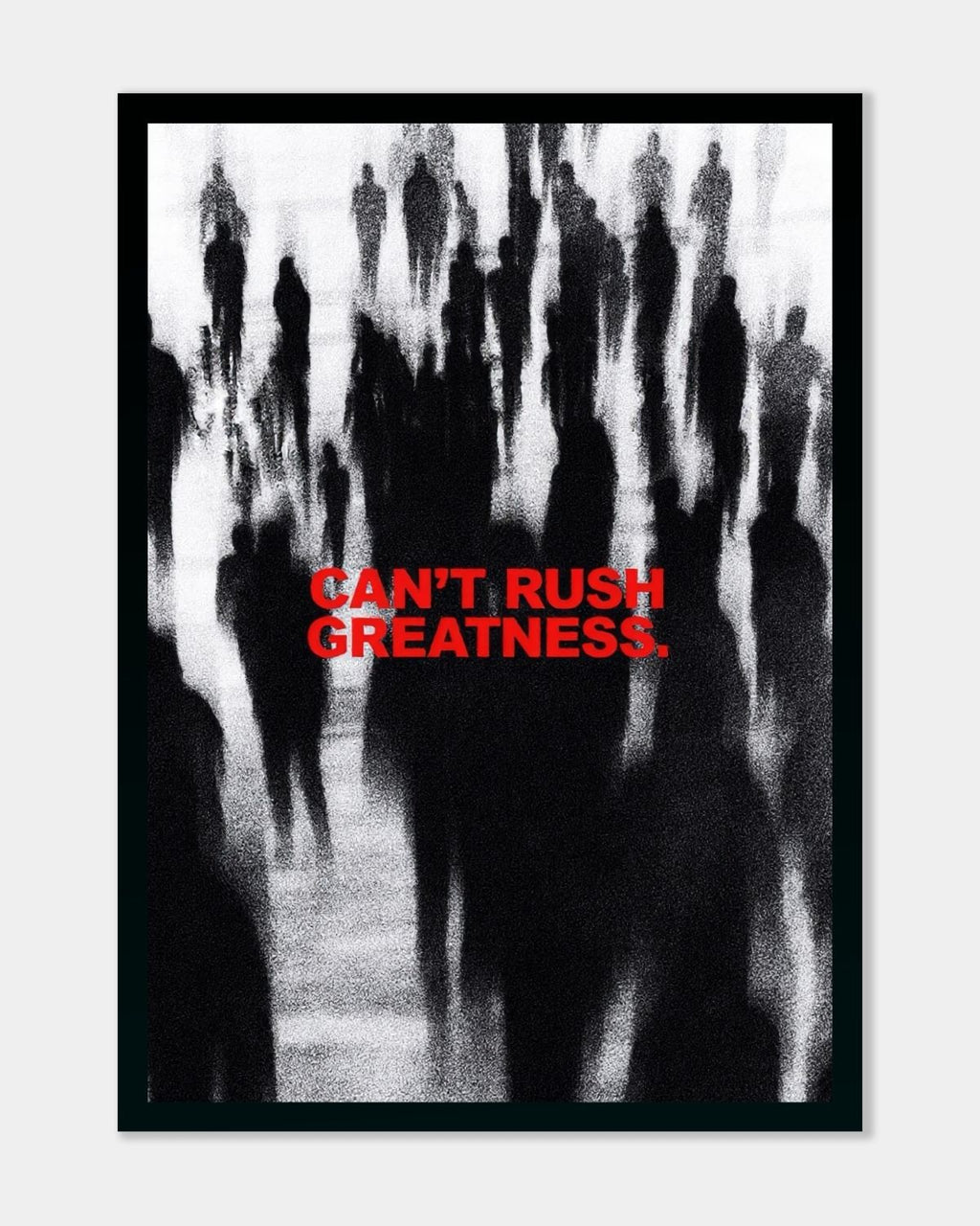 Can't Rush Greatness