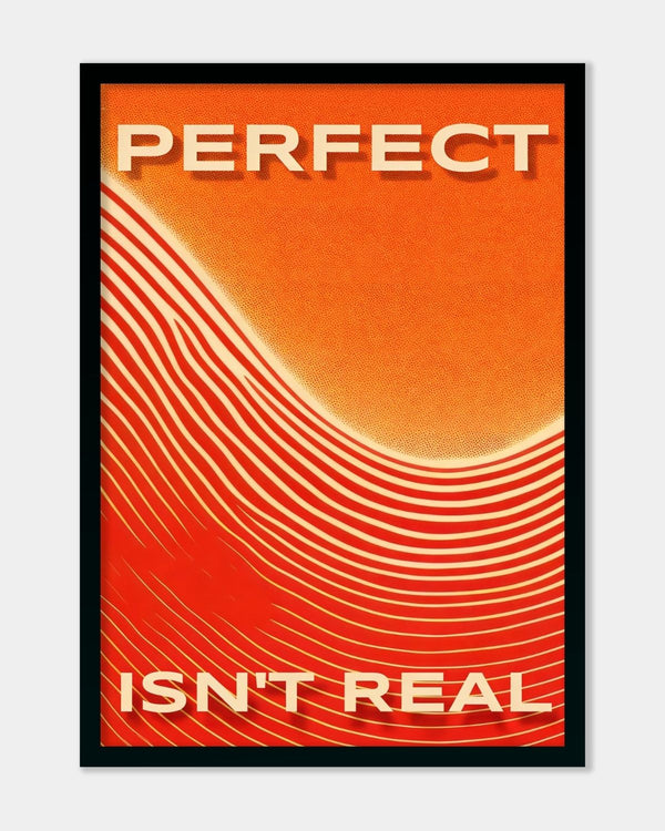 Perfect Isn't Real